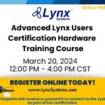Advanced Lynx Users Certification Hardware Training Course: March 20